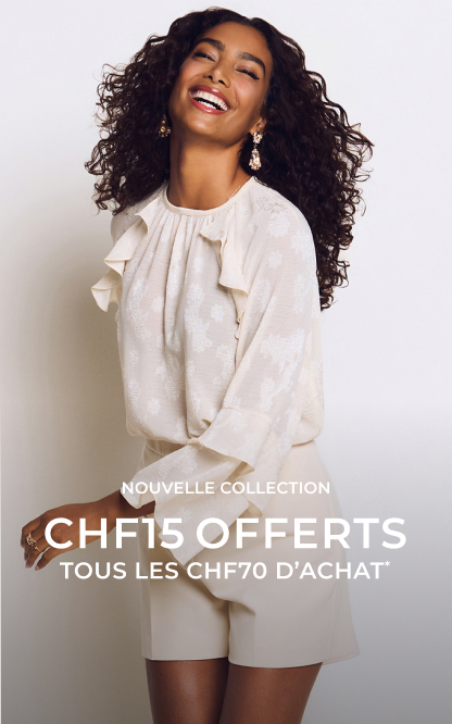 Nouvelle Collection - CHF15 offerts tous les CHF70 d'achat